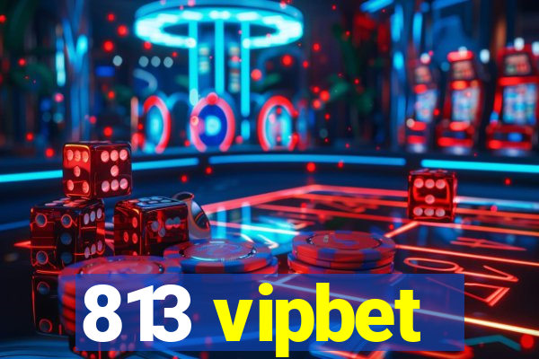 813 vipbet